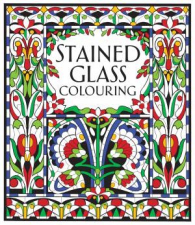 Stained Glass To Colour by Struan Reid & Sveta Dorosheva