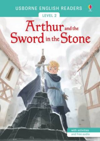 Arthur and the Sword in the Stone by Mairi MacKinnon & Teresa Martinez