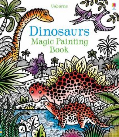 Magic Painting Dinosaurs by Lucy Bowman