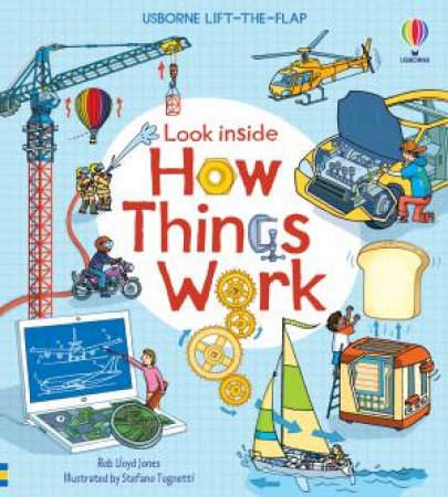 Look Inside How Things Work by Rob Lloyd Jones & Stefano Tognetti
