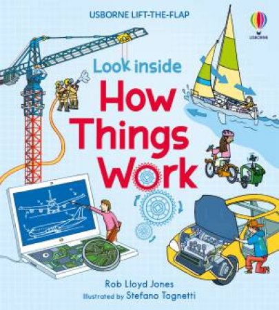 Look Inside How Things Work by Rob Lloyd Jones & Stefano Tognetti