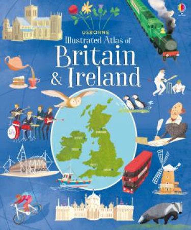 Usborne Illustrated Atlas of Britain and Ireland by Megan Cullis & Adam Larkum & Struan Reid