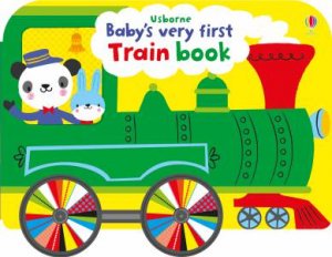 Baby's Very First Train Book by Fiona Watt & Stella Baggott