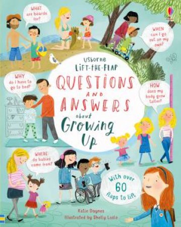 Lift-The-Flap Questions & Answers About Growing Up by Katie Daynes & Shelley Laslo