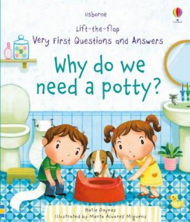 Lift-The-Flap Very First Questions And Answers: Why Do We Need A Potty? by Katie Daynes & Marta Alvarez Miguens