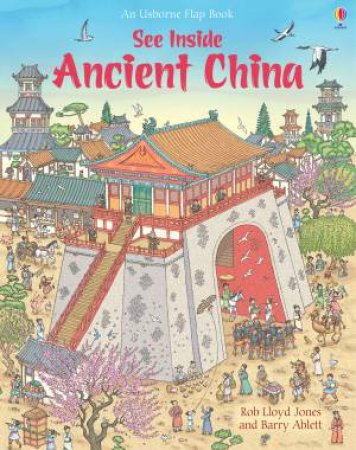 See Inside Ancient China by Rob Lloyd Jones & Barry Ablett