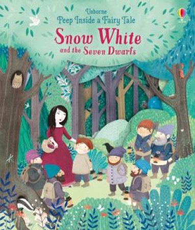 Peep Inside A Fairy Tale: Snow White And The Seven Dwarfs by Anna Milbourne & Jessica Knight