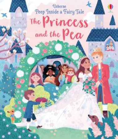 Peep Inside A Fairy Tale Princess And The Pea by Anna Milbourne & Ella Bailey