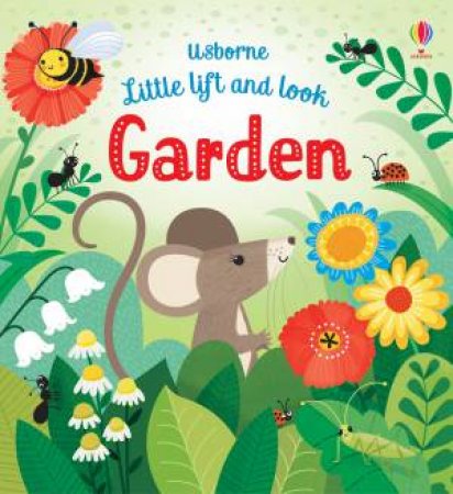 Little Lift And Look: Garden by Anna Milbourne & Sarah Allen