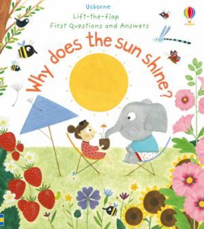 Lift-The-Flap First Questions And Answers: Why Does The Sun Shine? by Katie Daynes & Christine Pym