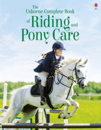 The Complete Book Of Riding And Pony Care by Gill Harvey, Mikki Rain & Rosie Dickens