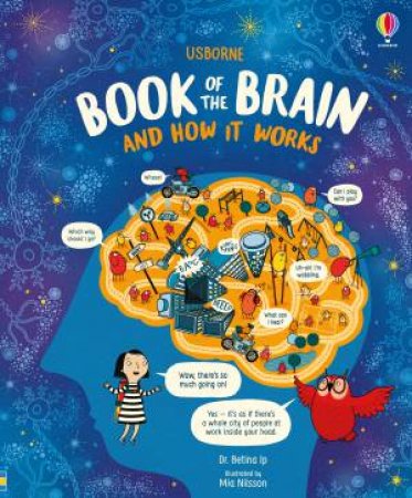 The Usborne Book Of The Brain And How It Works by Bettina Ip & Mia Nilsson