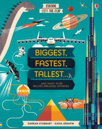 Lift-the-Flap Biggest, Fastest, Tallest, Strongest by Darran Stobbart & Kasia Serafin