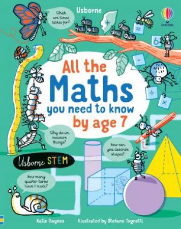 All The Maths You Need To Know By Age 7 by Katie Daynes & Stefano Tognetti