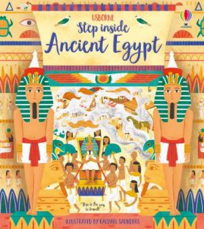 Step Inside Ancient Egypt by Rob Lloyd Jones & Rachael Saunders