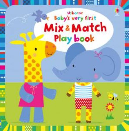 Baby's Very First Playbook Mix and Match by Fiona Watt & Stella Baggott