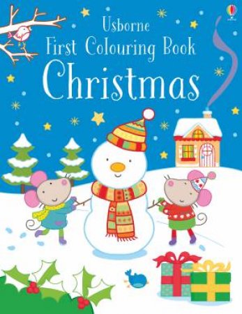 First Colouring Book Christmas by Jessica Greenwell & Rachel Wells & Candice Whatmore