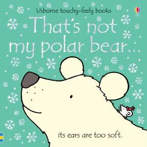 That's Not My Polar Bear by Fiona Watt & Rachel Wells
