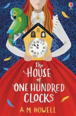 The House Of One Hundred Clocks by A. M. Howell