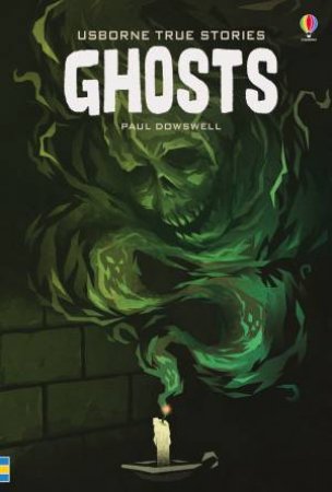True Stories Ghosts by Tony Allan & Paul Dowswell