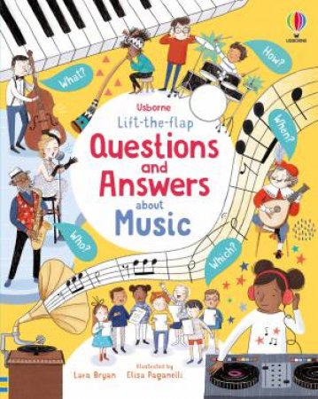 Lift-The-Flap Questions And Answers: About Music by Laura Bryan & Elisa Paganelli
