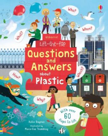 Lift-The-Flap Questions and Answers About Plastic by Katie Daynes & Marie-Eve Tremblay