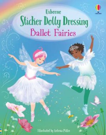 Sticker Dolly Dressing Ballet Fairies by Fiona Watt & Antonia Miller