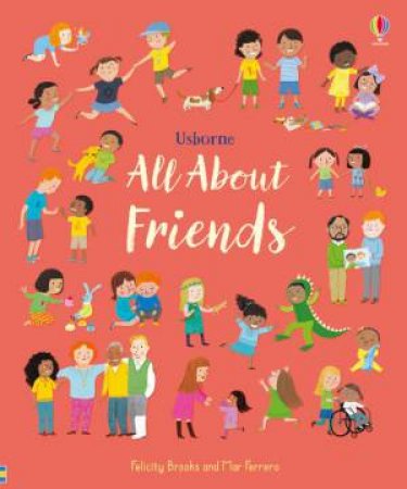 All About Friends by Felicity Brooks & Mar Ferrero