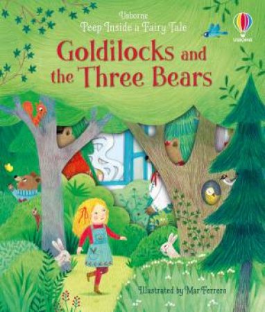 Peep Inside A Fairy Tale Goldilocks And The Three Bears by Anna Milbourne & Mar Ferraro