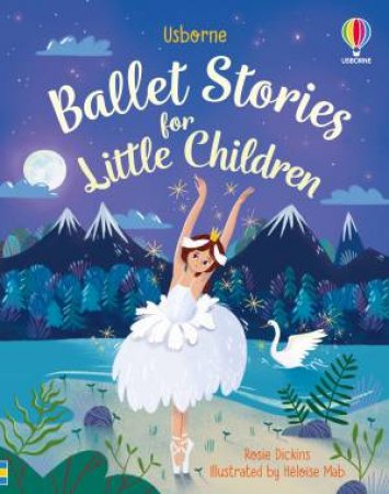 Ballet Stories For Little Children by Rosie Dickins