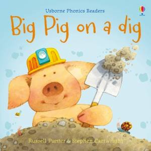 Big Pig On A Dig by Russell Punter & Stephen Cartwright