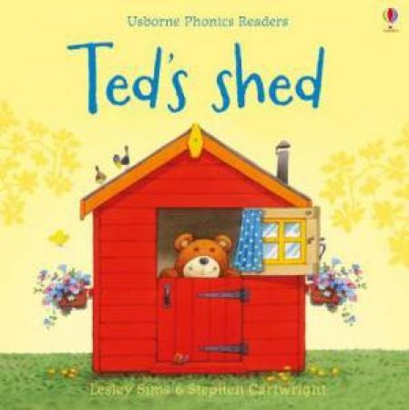 Ted's Shed by Lesley Sims & Stephen Cartwright