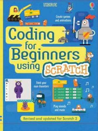 Coding For Beginners: Using Scratch by Rosie Dickins & Jonathan Melmoth & Louie Stowell & Shaw Nielsen