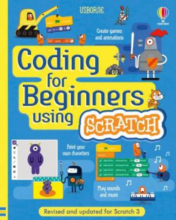 Coding For Beginners: Using Scratch by Rosie Dickins & Jonathan Melmoth & Louie Stowell & Shaw Nielsen