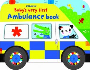 Baby's Very First Ambulance Book by Fiona Watt & Stella Baggott