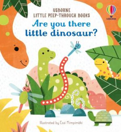 Little Peep-Through: Are You There Little Dinosaur? by Sam Taplin & Essi Kimpimaki