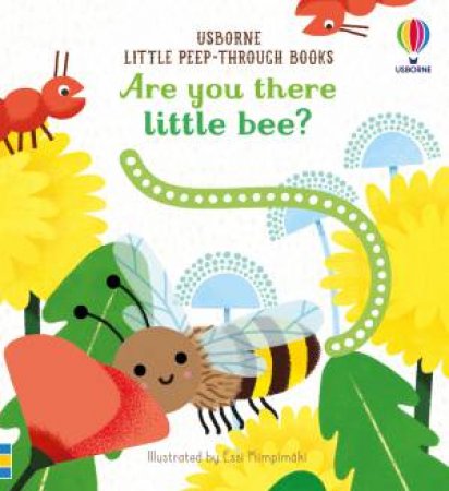 Little Peep-Through: Are You There Little Bee? by Sam Taplin & Essi Kimpimaki