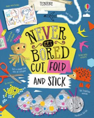 Never Get Bored Cut, Fold And Stick by Lara Bryan & Lizzie Cope & James Maclaine