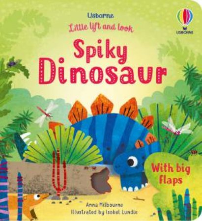 Little Lift And Look Spiky Dinosaur by Anna Milbourne