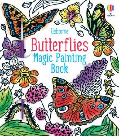Magic Painting Butterflies by Abigail Wheatley & Camilla Garofano