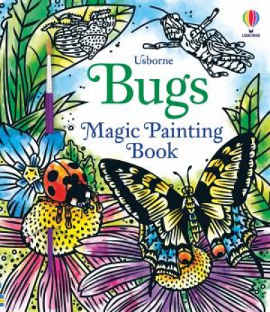 Magic Painting Bugs by Abigail Wheatley & Andy Tudor