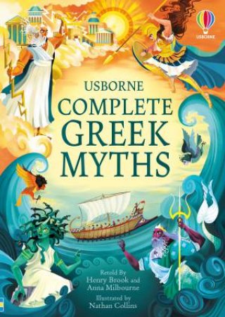Complete Greek Myths by Henry Brook & Anna Milbourne & Nathan Collins