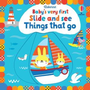 Baby's Very First: Slide And See Things That Go by Fiona Watt & Stella Baggott
