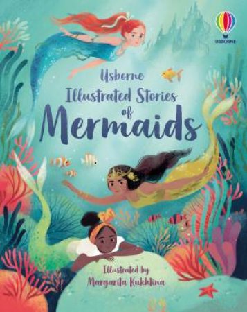 Illustrated Stories Of Mermaids by Lan Cook & Susanna Davidson & Rachel Firth & Fiona Patchett & Margarita Kukhtina