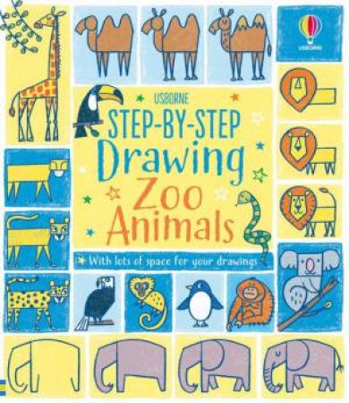 Step-By-Step Drawing Zoo Animals by Fiona Watt & Candice Whatmore