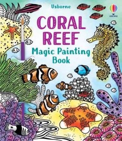 Coral Reef Magic Painting Book by Abigail Wheatley & Laura Tavazzi