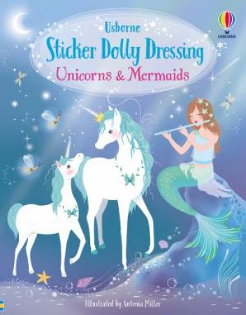 Sticker Dolly Dressing Unicorns And Mermaids by Fiona Watt & Antonia Miller