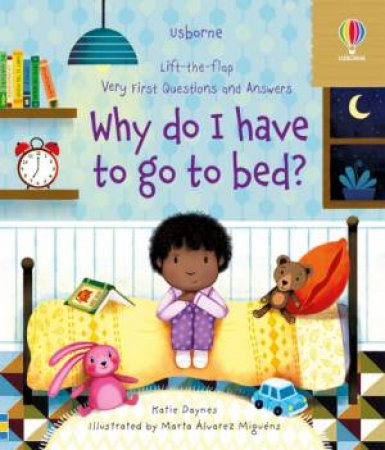 Lift-The-Flap Very First Questions And Answers: Why Do I Have To Go To Bed? by Katie Daynes