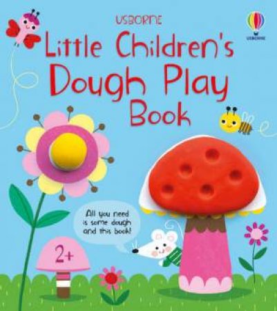 Little Children's Dough Play Book by Matthew Oldham & Luana Rinaldo