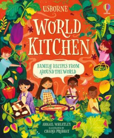 World Kitchen by Abigail Wheatley & Chaaya Prabhat